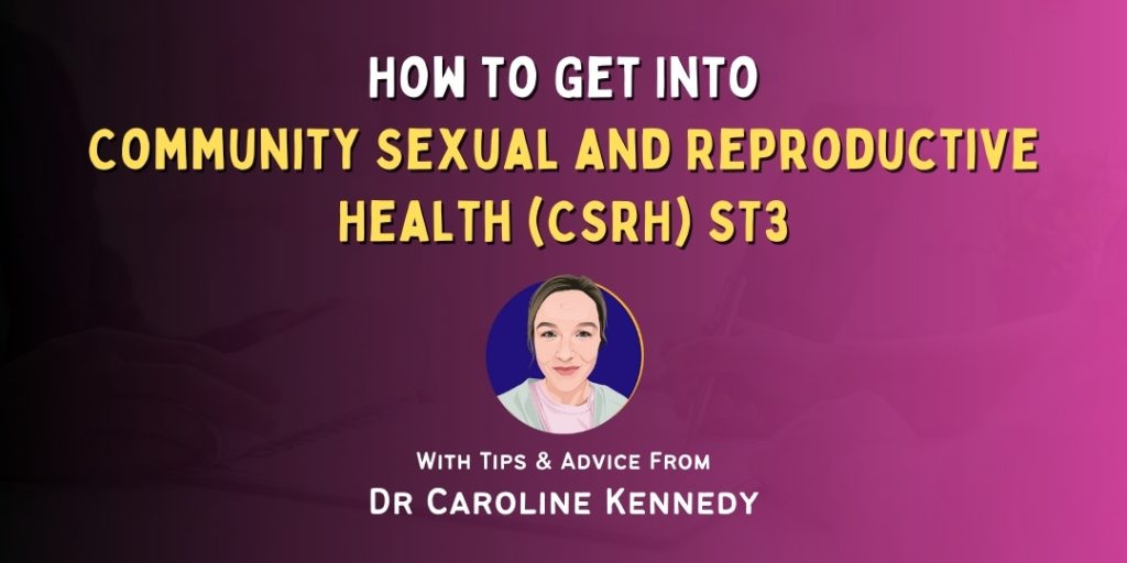 How to Get into: Community Sexual and Reproductive Health (CSRH) ST3 ...