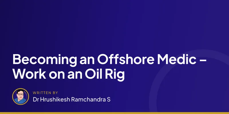 Becoming an Offshore Medic – Work on an Oil Rig