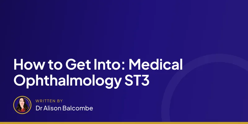 How to Get Into: Medical Ophthalmology ST3