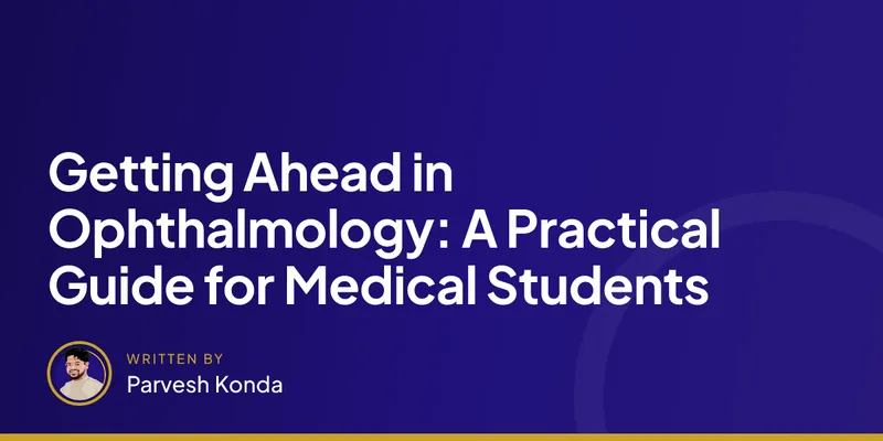 Getting Ahead in Ophthalmology: A Practical Guide for Medical Students