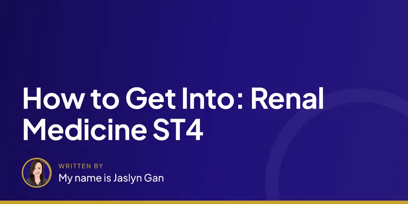 How to Get Into: Renal Medicine ST4