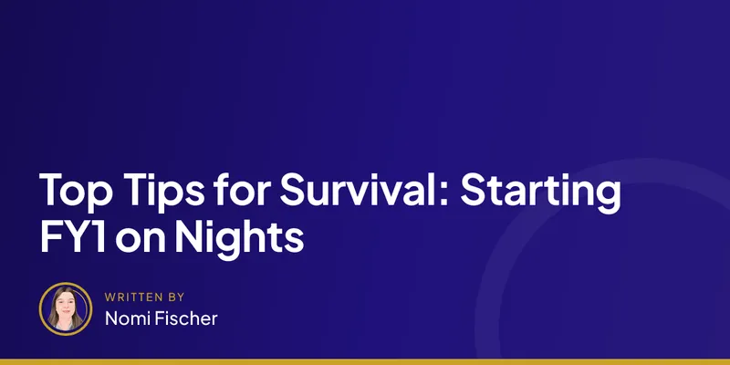 Top Tips for Survival: Starting FY1 on Nights